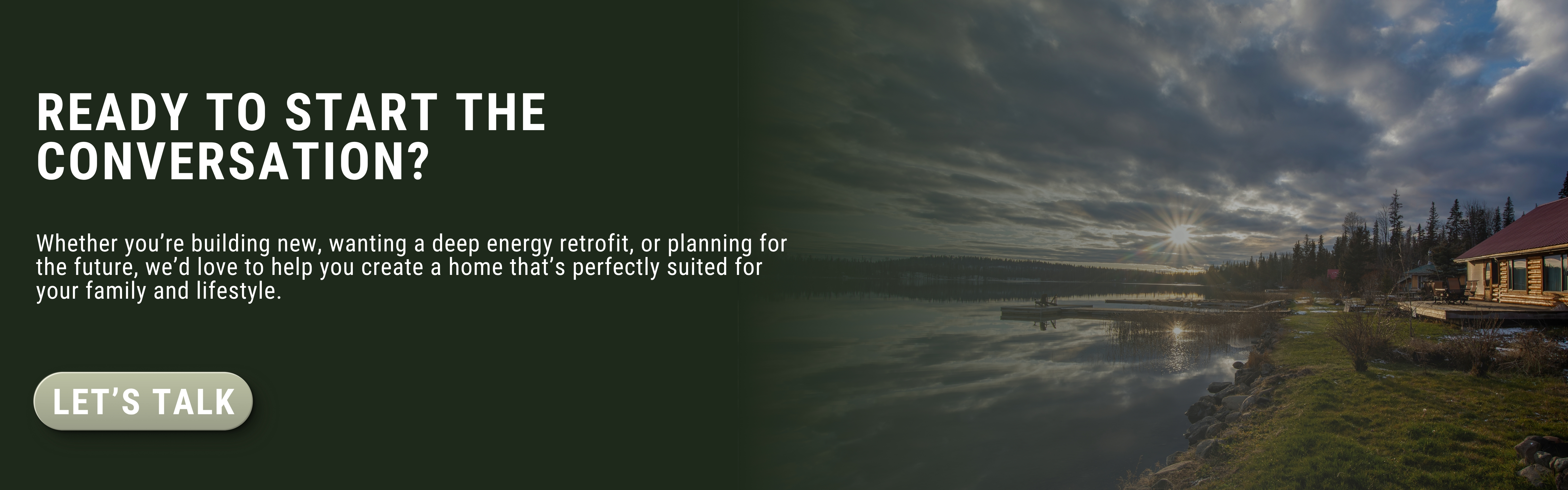 Hero banner with dark green left panel showing 'READY TO START THE CONVERSATION?' and a 'LET'S TALK' button; right shows a sunset over a lake with a cabin and trees.